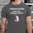 I Graduated Can I Go Fishing Graduation T-Shirt Unisex Jersey T-Shirt