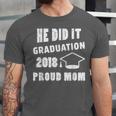 Graduation 2018 Family Shirt He Did It Proud Mom Tee Unisex Jersey T-Shirt