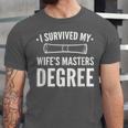Graduation Day Husband I Survived My Wifes Masters Degree Unisex Jersey T-Shirt