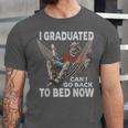 Graduation I Graduated Can I Go Back To Bed Now Unisex Jersey T-Shirt