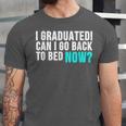 Graduation Shirt For Him Her Can I Go Back To Bed Unisex Jersey T-Shirt