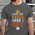 Graduation Shirt For Graduate Look Out World Here I Come Unisex Jersey T-Shirt
