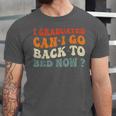 Groovy I Graduated Can I Go Back To Bed Now Graduation Unisex Jersey T-Shirt