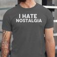 I Hate Nostalgia Unisex Jersey T-Shirt
