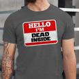 Hello I'm Dead Inside Name Tag Sarcastic Introvert Unisex Jersey T-Shirt Hello I'm Dead Inside Name Tag Sarcastic Introvert Unisex Jersey T-Shirt