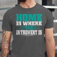 Home Is Where The Introvert Is Introvert Unisex Jersey T-Shirt
