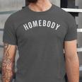 Homebody Humorous Introvert Slogan Introverted Humor Unisex Jersey T-Shirt