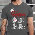 Hotter By One DEGREE Graduation Shirt For Her Him 2018 Unisex Jersey T-Shirt