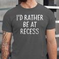 I'd Rather Be At Recess Shirt Funny Sarcastic Graduation Tee Unisex Jersey T-Shirt