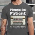 I'm From The 1900s Be Patient Retro Cassette Tape Unisex Jersey T-Shirt