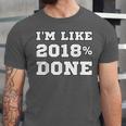I'm Like 2018 Done Class Of 2018 Graduation T-Shirt Unisex Jersey T-Shirt