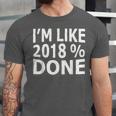 I'm Like 2018 Done Shirt Graduation Unisex Jersey T-Shirt