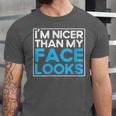I'm Nicer Than My Face Looks Shy People Introverts Unisex Jersey T-Shirt I'm Nicer Than My Face Looks Shy People Introverts Unisex Jersey T-Shirt