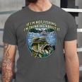 If I’m Not Fishing I’m Thinking About It Introvert Lifestyle Unisex Jersey T-Shirt If I’m Not Fishing I’m Thinking About It Introvert Lifestyle Unisex Jersey T-Shirt