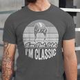 I'm Not Old I'm Classic Nostalgia Humor Unisex Jersey T-Shirt I'm Not Old I'm Classic Nostalgia Humor Unisex Jersey T-Shirt