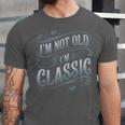 I'm Not Old I'm Classic Nostalgia Retro Vintage Birthday Unisex Jersey T-Shirt
