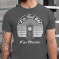 I'm Not Old I'm Classic Nostalgia Unisex Jersey T-Shirt