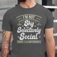 I'm Not Shy Selectively Social Introverted Anti Social Unisex Jersey T-Shirt I'm Not Shy Selectively Social Introverted Anti Social Unisex Jersey T-Shirt