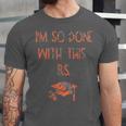 I'm So Done With This BS Graduation Unisex Jersey T-Shirt