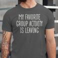 Introvert My Favorite Group Activity Is Leaving Unisex Jersey T-Shirt Introvert My Favorite Group Activity Is Leaving Unisex Jersey T-Shirt