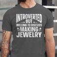 Introvert Quotes Introverted Discuss Making Jewelry Unisex Jersey T-Shirt
