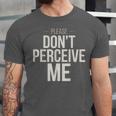 Introvert Saying Please Dont Perceive Me Social Humor Unisex Jersey T-Shirt