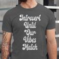 Introvert Shirt Introvert Until Our Vibes Match Unisex Jersey T-Shirt