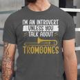 Im An Introvert Unless You Talk About Trombone Unisex Jersey T-Shirt Im An Introvert Unless You Talk About Trombone Unisex Jersey T-Shirt