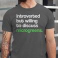 Introvert But Willing To Discuss Microgreens Urban Farming Unisex Jersey T-Shirt