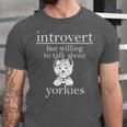 Introvert But Willing To Talk About Yorkies Unisex Jersey T-Shirt