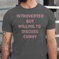 Introverted But Willing To Discuss Cunny Unisex Jersey T-Shirt Introverted But Willing To Discuss Cunny Unisex Jersey T-Shirt