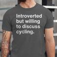 Introverted But Willing To Discuss Cycling Introverts Unisex Jersey T-Shirt