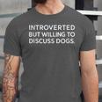 Introverted But Willing To Discuss Dogs Unisex Jersey T-Shirt Introverted But Willing To Discuss Dogs Unisex Jersey T-Shirt