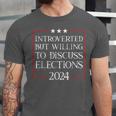 Introverted But Willing To Discuss Elections 2024 Men Women Unisex Jersey T-Shirt Introverted But Willing To Discuss Elections 2024 Men Women Unisex Jersey T-Shirt