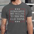 Introverted But Willing To Discuss Elections Funny Men Women Unisex Jersey T-Shirt Introverted But Willing To Discuss Elections Funny Men Women Unisex Jersey T-Shirt