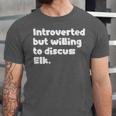 Introverted But Willing To Discuss Elk Introvert Unisex Jersey T-Shirt Introverted But Willing To Discuss Elk Introvert Unisex Jersey T-Shirt