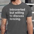 Introverted But Willing To Discuss Fencing Introverts Unisex Jersey T-Shirt