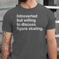 Introverted But Willing To Discuss Figure Skating Introverts Unisex Jersey T-Shirt Introverted But Willing To Discuss Figure Skating Introverts Unisex Jersey T-Shirt