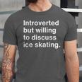 Introverted But Willing To Discuss Ice Skating Introverts Unisex Jersey T-Shirt Introverted But Willing To Discuss Ice Skating Introverts Unisex Jersey T-Shirt