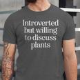 Introverted But Willing To Discuss Plants Introvert Unisex Jersey T-Shirt Introverted But Willing To Discuss Plants Introvert Unisex Jersey T-Shirt