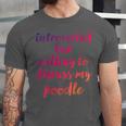 Introverted Willing To Discuss Poodle Introvert Unisex Jersey T-Shirt