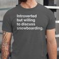 Introverted But Willing To Discuss Snowboarding Introverts Unisex Jersey T-Shirt Introverted But Willing To Discuss Snowboarding Introverts Unisex Jersey T-Shirt