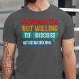 Introverted But Willing To Discuss Woodworking Unisex Jersey T-Shirt Introverted But Willing To Discuss Woodworking Unisex Jersey T-Shirt