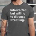 Introverted But Willing To Discuss Wrestling Introverts Unisex Jersey T-Shirt Introverted But Willing To Discuss Wrestling Introverts Unisex Jersey T-Shirt