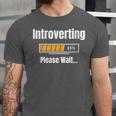 Introverting Please Wait Humor Sarcastic Geek Gamer Jokes Unisex Jersey T-Shirt Introverting Please Wait Humor Sarcastic Geek Gamer Jokes Unisex Jersey T-Shirt