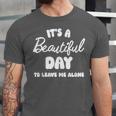 It's a Beautiful Day To Leave Me Alone Introvert Unisex Jersey T-Shirt