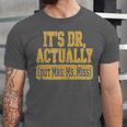 Its Dr Actually PhD Doctorate Graduation Women MD Unisex Jersey T-Shirt