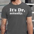 It's Dr Actually Phd Graduation Graduate New Doctor Unisex Jersey T-Shirt