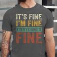 It's Fine I'm Fine Everything Is Fine Meme Introvert Sarcasm Unisex Jersey T-Shirt It's Fine I'm Fine Everything Is Fine Meme Introvert Sarcasm Unisex Jersey T-Shirt