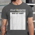 It's My Graduation Sign My Shirt Class Of 2022 For Men Women Unisex Jersey T-Shirt